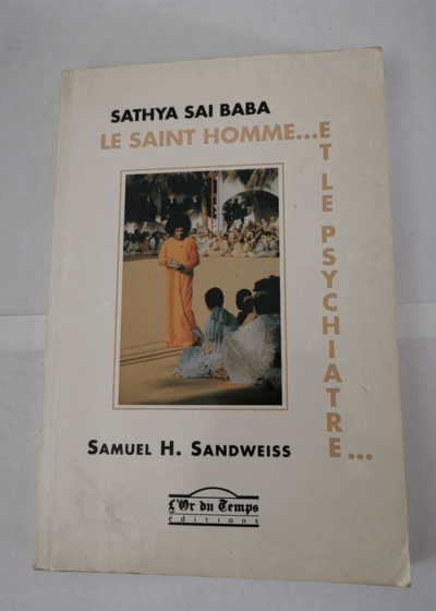 Sathya Sai Baba - Le saint homme et le psychiatre - Sandweiss