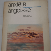 ANXIETE ET ANGOISSE DU NORMAL AU PATHOLOGIQUE...