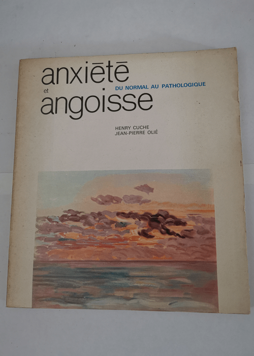 ANXIETE ET ANGOISSE DU NORMAL AU PATHOLOGIQUE...