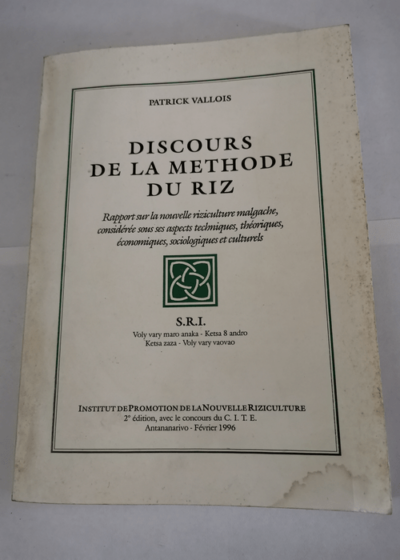 Discours de la méthode du riz - rapport sur la nouvelle riziculture malgache considérée sous ses aspects techniques théoriques économiques sociologiques et culturels - Patrick Vallois