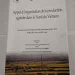 Appui à l’organisation de la production agricole dans le nord du Vietnam : actes du séminaire de lancement du projet financé par le FAC – Husson Olivier Jean-Christophe Castella