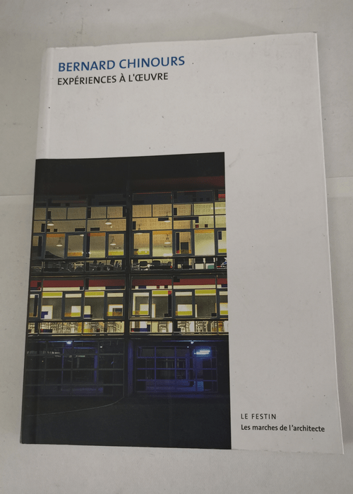 Bernard Chinours. Expériences à l’oeuvre – Delphine Costedoat