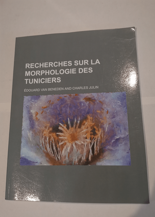 Recherches Sur La Morphologie Des Tuniciers – Edouard Van Beneden Charles Julin