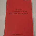 L’Elevage et le commerce du bétail dans l’Ader Doutchi-Majya. Rapport de mission Ader Doutchi-Majya Etudes nigériennes déc. 1965-janv. 1967 / Pierre Bonte – Pierre Bonte