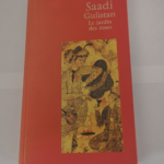 Saadi Gulistan : Le jardin de roses – Saadi Gulistan ou Golestan