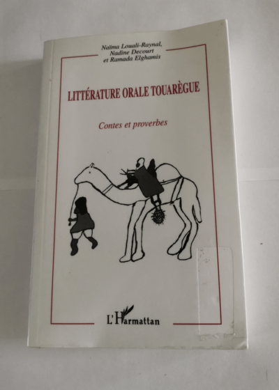 Littérature orale touarègue: Contes et proverbes - Naima Louali-Raynal Nadine Decourt Ramada Elghamis