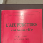 L’Acupuncture rationnelle – Gilbert Sanguinede Michel Vincent