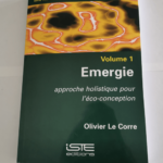 Émergie – Approche holistique pour l’éco conception – Volume 1 – Olivier Le Corre