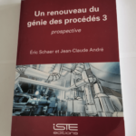 Un renouveau du génie des procédés 3: Prospective – Eric Schaer Jean-Claude André Jean-Charles Pomerol