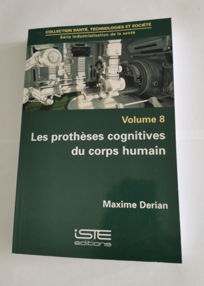 Les prothèses cognitives du corps humain - Volume 8 - Maxime Derian