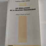 LES REGULATIONS DE LA RELATION PEDAGOGIQUE – Frédérique Lerbet-Séréni