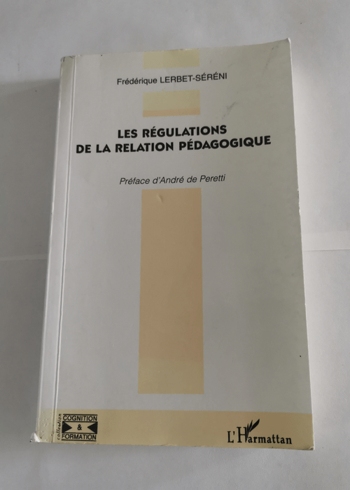 LES REGULATIONS DE LA RELATION PEDAGOGIQUE – Frédérique Lerbet-Séréni