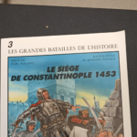 Les Grandes Batailles de l’Histoire – n°3 – Le siège de Contantinople 1453 – Rolland Marc