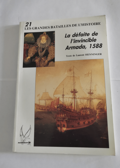 Les grandes batailles de l'histoire n. 21 - La défaite de l'invincible Armada 1588 - Henninger