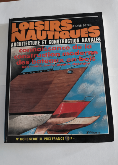 Loisirs nautiques - Connaissance de l'architecture et de la construction navales Revue Loisirs nautiques Hors série - Revue Loisirs nautiques Hors série Architecture et construction navales