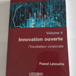 Innovation Ouverte – Volume 4 – Pascal Latouche