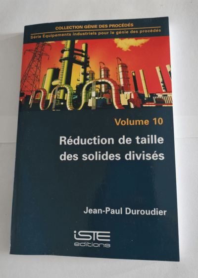 Réduction de taille des solides divisés - Volume 10 - Jean-Paul Duroudier