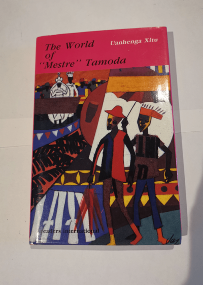 The World of Mestre Tamoda - Uanhenga Xitu A. McDermott