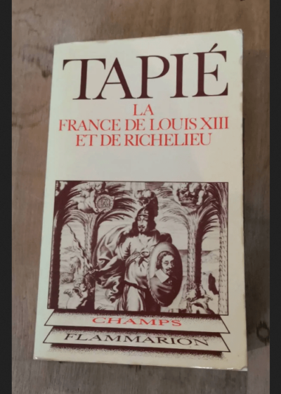 La France De Louis Xiii Et De Richelieu- Collection Champs N°82 - Alain Tapié