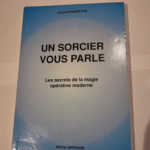 Un Sorcier vous parle : Les secrets de la magie opérative moderne révélés par un maître-occultiste – RUBINSTEIN JACQUES