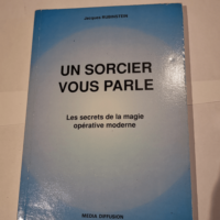 Un Sorcier vous parle : Les secrets de la mag...