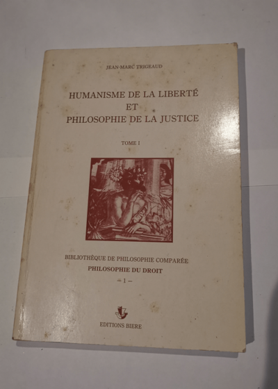 Humanisme de la liberté et philosophie de la justice (Bibliothèque de philosophie comparée) - Jean-Marc Trigeaud