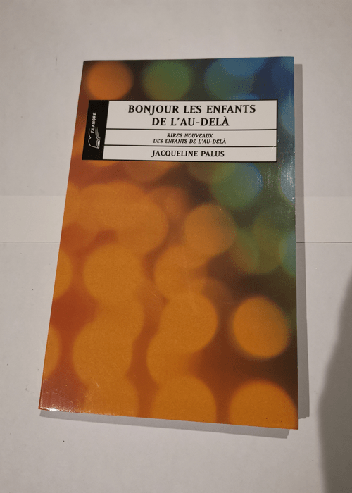 Bonjour les enfants de l’au-delà – Rires nouveaux des enfants de l’au-delà – Jacqueline Palus