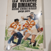 Histoire generale du rugby. tome II. les volc...