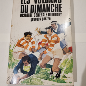 Histoire generale du rugby. tome II. les volc...