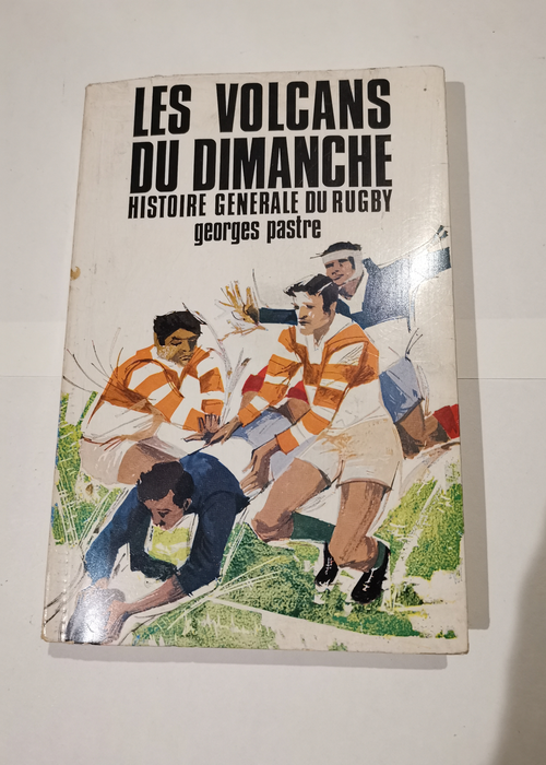 Histoire generale du rugby. tome II. les volc...
