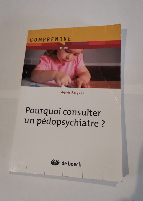 Pourquoi consulter un pédopsychiatre ? – Agnès Pargade