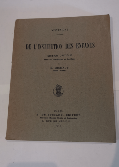 De l'Institution des enfants - Montaigne - Édition critique avec une introduction et des notes par G. Michaut - Michel de Montaigne Gustave Michaut