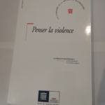 Penser La Violence – La Violence Est-Elle Intelligible ? – Les Cahiers De La Sécurité Intérieure N° 47 1er Trimestre –