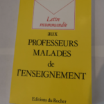 Lettre recommandée aux professeurs malades de l’enseignement – Jean Biès