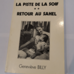 Retour au Sahel – La Piste de la soif – Geneviève Billy