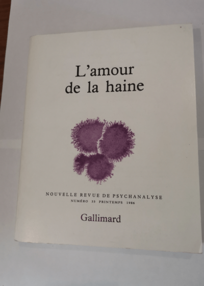 Nouvelle Revue de psychanalyse no 33 : L'Amour de la haine - Collectifs