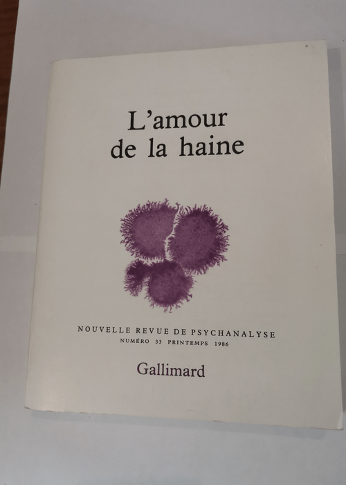 Nouvelle Revue de psychanalyse no 33 : L’Amour de la haine – Collectifs