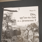 Dis qu’as-tu fait de ta jeunesse ? – G-R