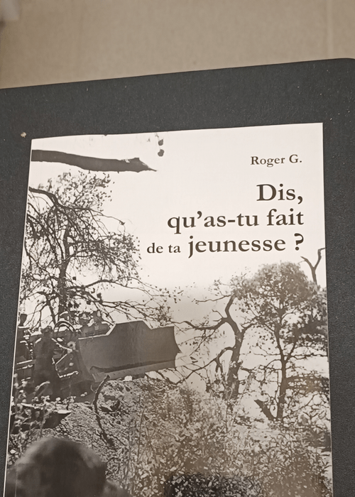 Dis qu’as-tu fait de ta jeunesse ? – G-R