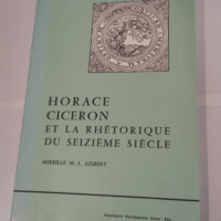 Horace Cicéron et la rhétorique du Seizièm...