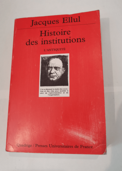 Histoire des institutions tome 1 : L'Antiquité - Jacques Ellul Quadrige