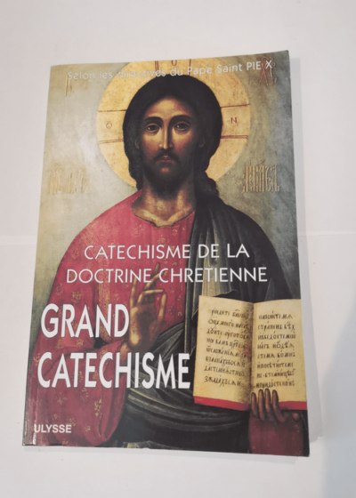 Catechisme de la doctrine chretienne - grand catechisme - Collectif