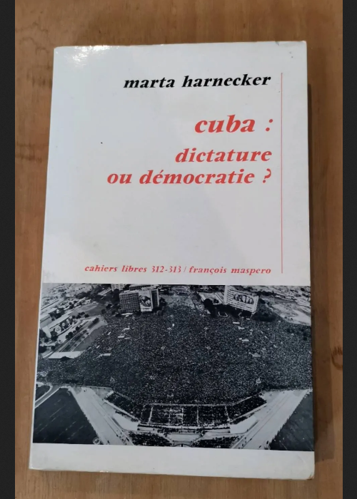 Cuba Dictature Ou Démocratie ? – Marta Harnecker