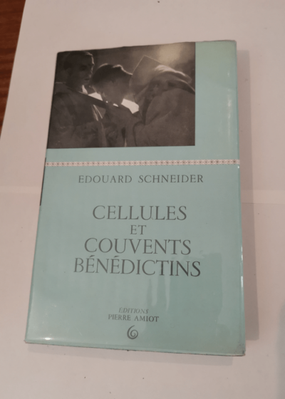 Cellules et couvents bénédictins - Edouard. Schneider