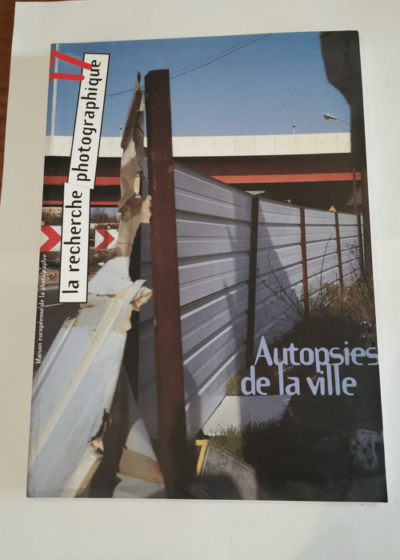 la recherche photographique 17 - Autopsies de la ville -