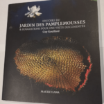 Histoire du Jardin des Pamplemousses & suggestions pour une visite documentée – Guy Rouillard