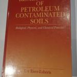 Remediation of Petroleum Contaminated Soils: Biological Physical and Chemical Processes – Eve Riser-Roberts