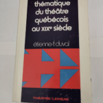 Anthologie thématique du théatre québécois au XIXe siècle – etienne-f. duval