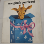 Une Girafe pour le roi : Exposition Orangerie du château de Sceaux 19 avril-15 juillet 1984 Musée de l’Île-de-France – Maddy Ariès Sylvie Osorio-Robin Musée de l’Ile-de-France