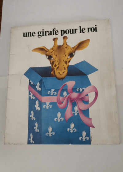 Une Girafe pour le roi : Exposition Orangerie du château de Sceaux 19 avril-15 juillet 1984 Musée de l'Île-de-France - Maddy Ariès Sylvie Osorio-Robin Musée de l'Ile-de-France